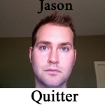 Jason Has Officially Quit